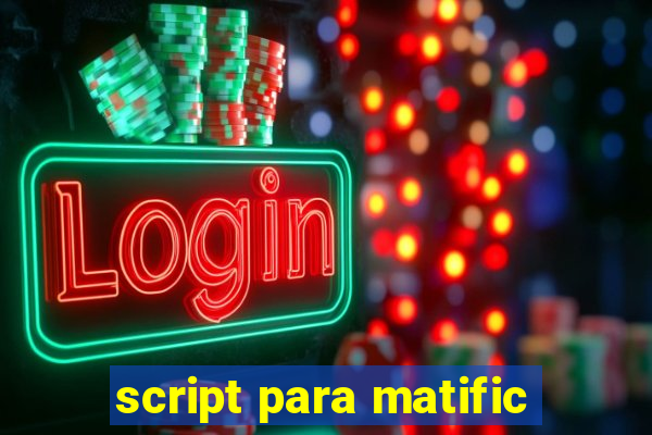 script para matific